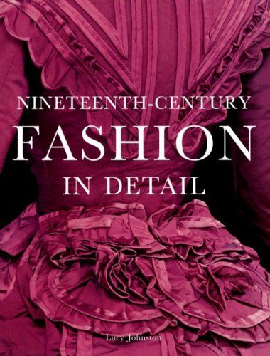 Nineteenth Century Fashion in Detail by Lucy Johnston.jpg